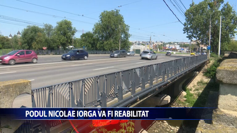 Podul Nicolae Iorga va fi reabilitat
