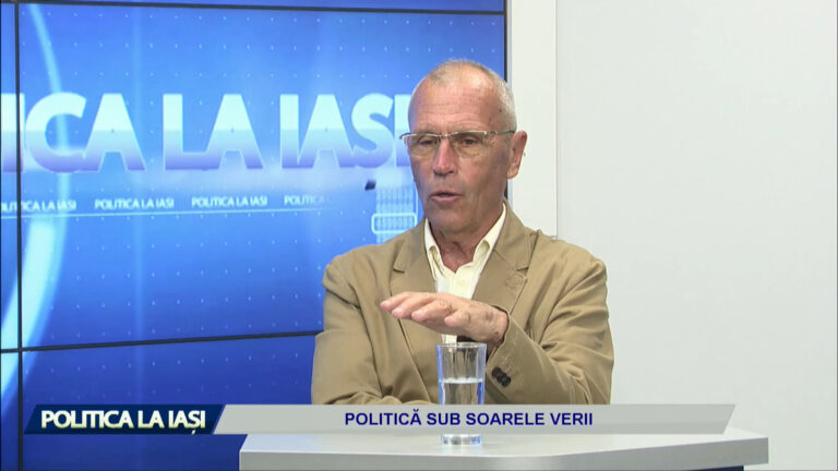 POLITICA LA IASI / POLITICĂ SUB ARȘIȚA VERII