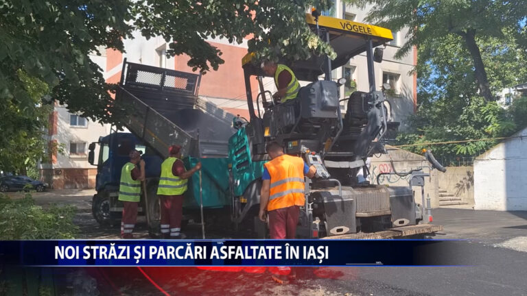 Noi strazi si parcari asfaltate in Iasi