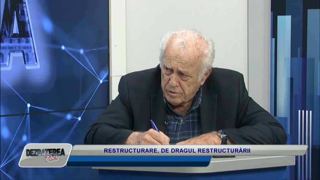 DEZBATEREA ZILEI / RESTRUCTURARE, DE DRAGUL RESTRUCTURĂRII