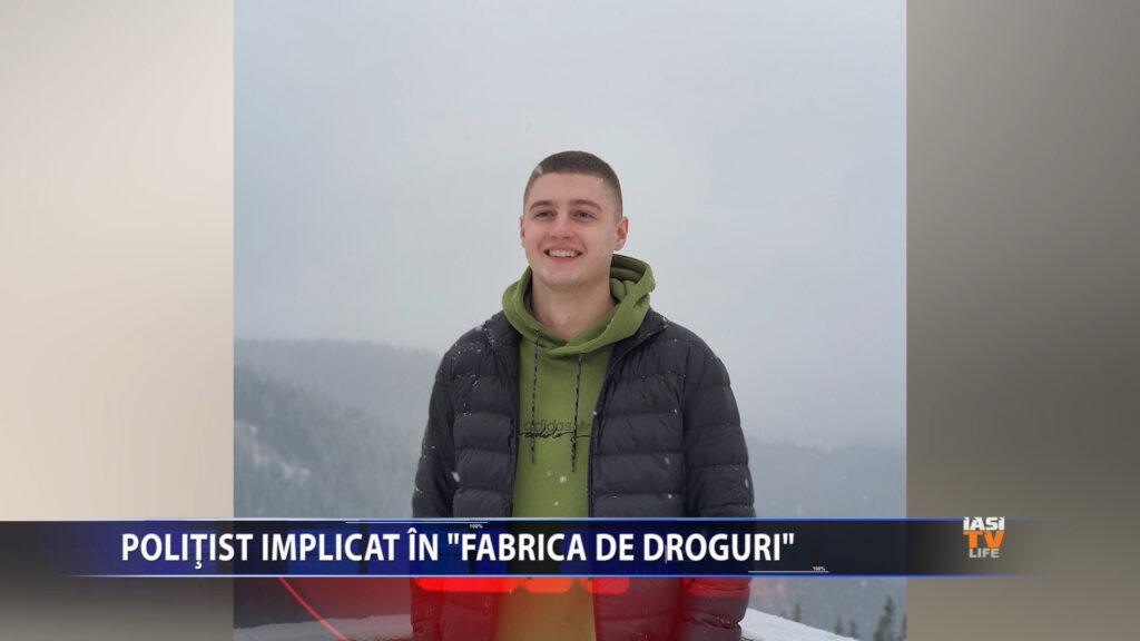 POLITIST IMPLICAT IN „FABRICA DE DROGURI”