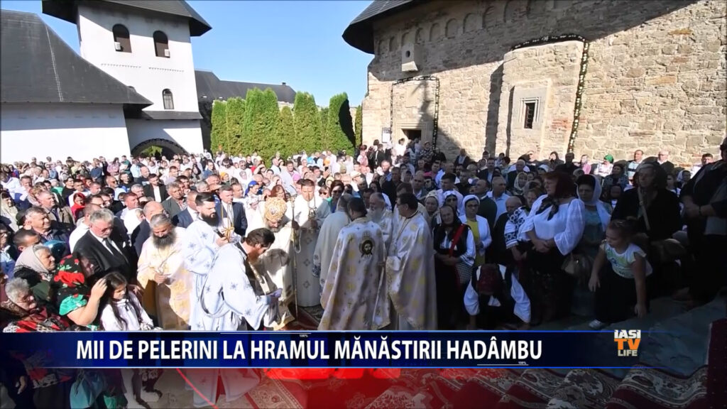 MII DE PELERINI LA HRAMUL MANASTIRII HADAMBU