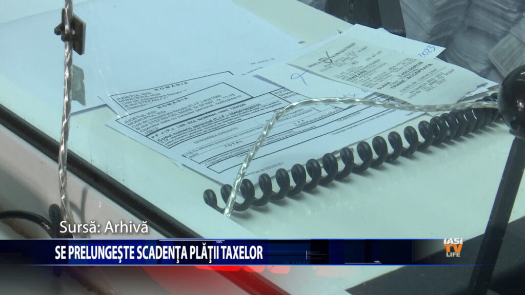 Se prelungeste scadenta platii taxelor