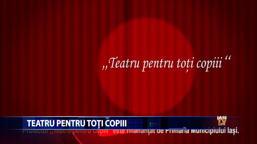 TEATRU PENTRU TOTI COPIII