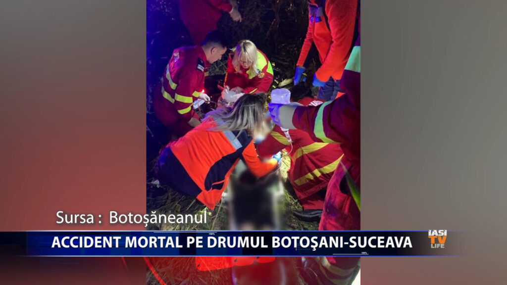 Accident mortal pe drumul Botosani-Suceava