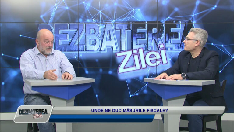 DEZBATEREA ZILEI / UNDE NE DUC MĂSURILE FISCALE?