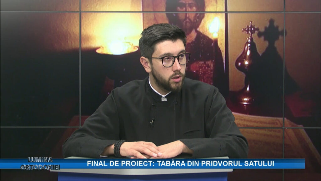 LUMINA ORTODOXIEI / FINAL PROIECT: TABĂRA DIN PRIDVORUL SATULUI