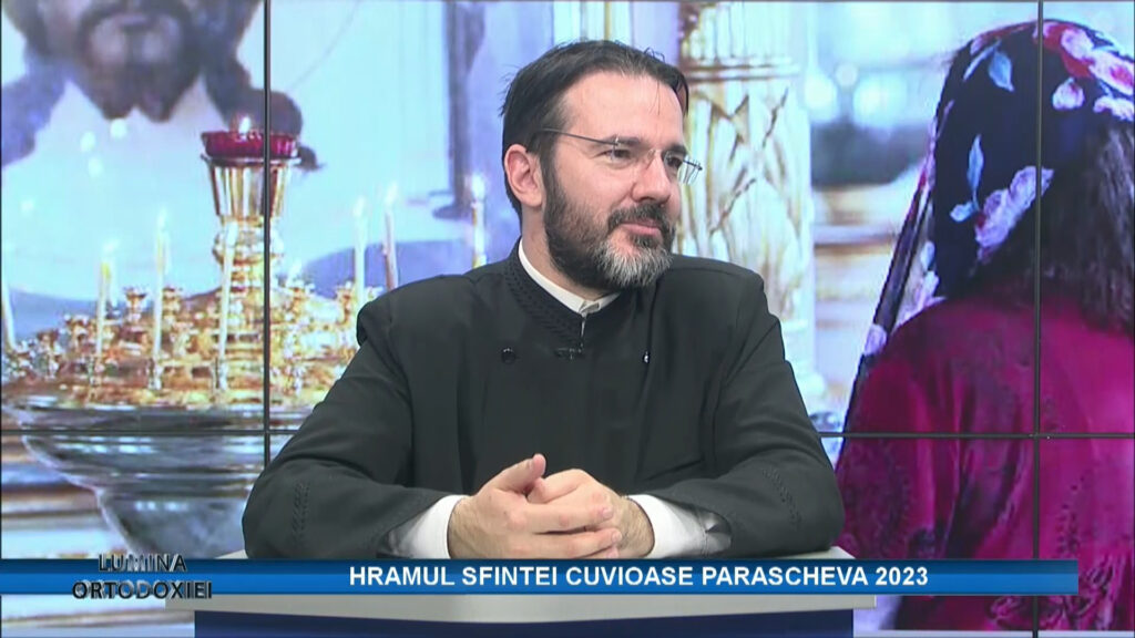 LUMINA ORTODOXIEI / HRAMUL SFINTEI CUVIOASE PARASCHEVA 2023
