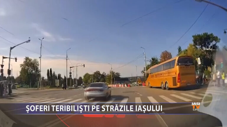 SOFERI TERIBILISTI PE STRAZILE IASULUI