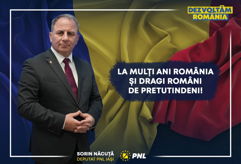 De Ziua Națională a României, deputatul PNL Iași, Sorin Năcuță, adresează un mesaj românilor de pretutindeni