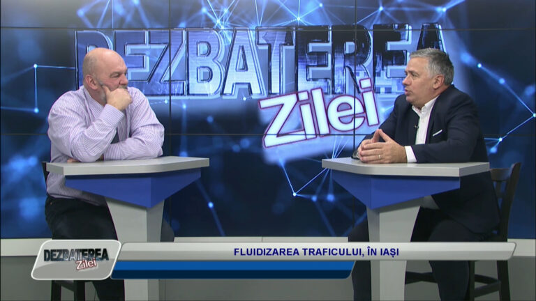 DEZBATEREA ZILEI / FLUIDIZAREA TRAFICULUI, ÎN IAȘI