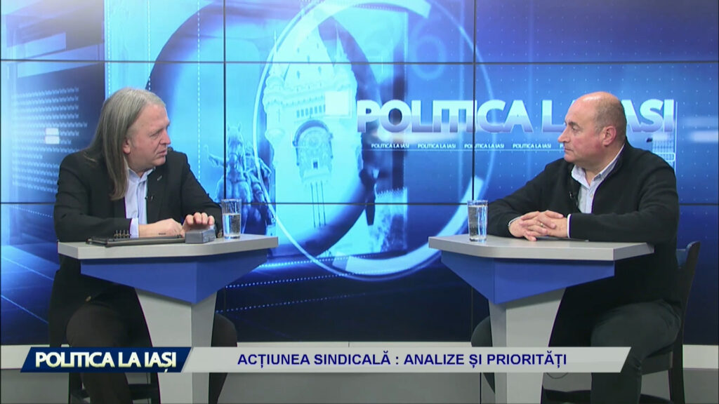 POLITICA LA IAȘI / ACȚIUNEA SINDICALĂ : ANALIZE ȘI PRIORITĂȚI