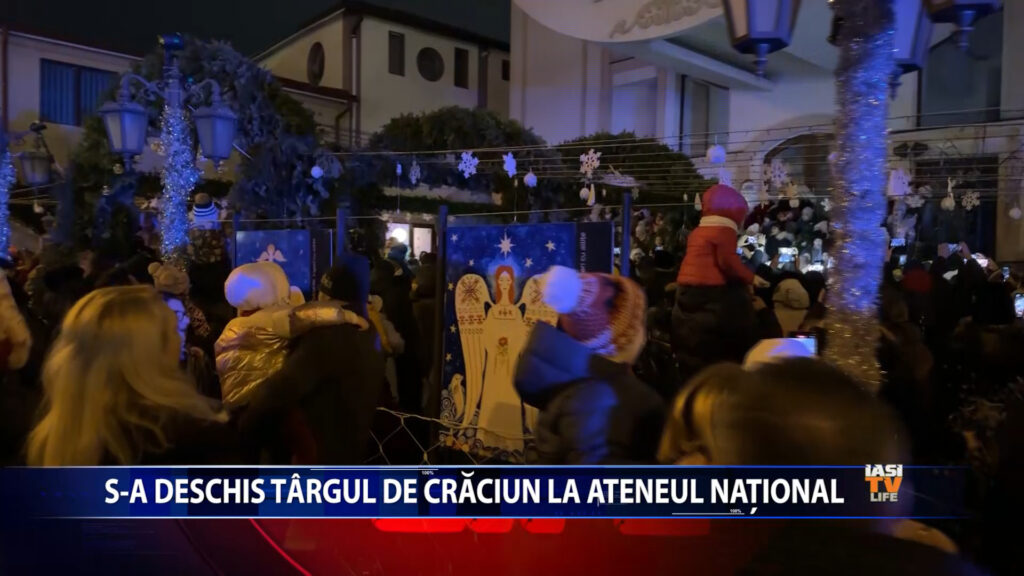 S-A DESCHIS TÂRGUL DE CRĂCIUN LA ATENEUL NAȚIONAL DIN IAȘI