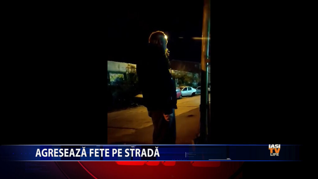 Agresează fete pe stradă