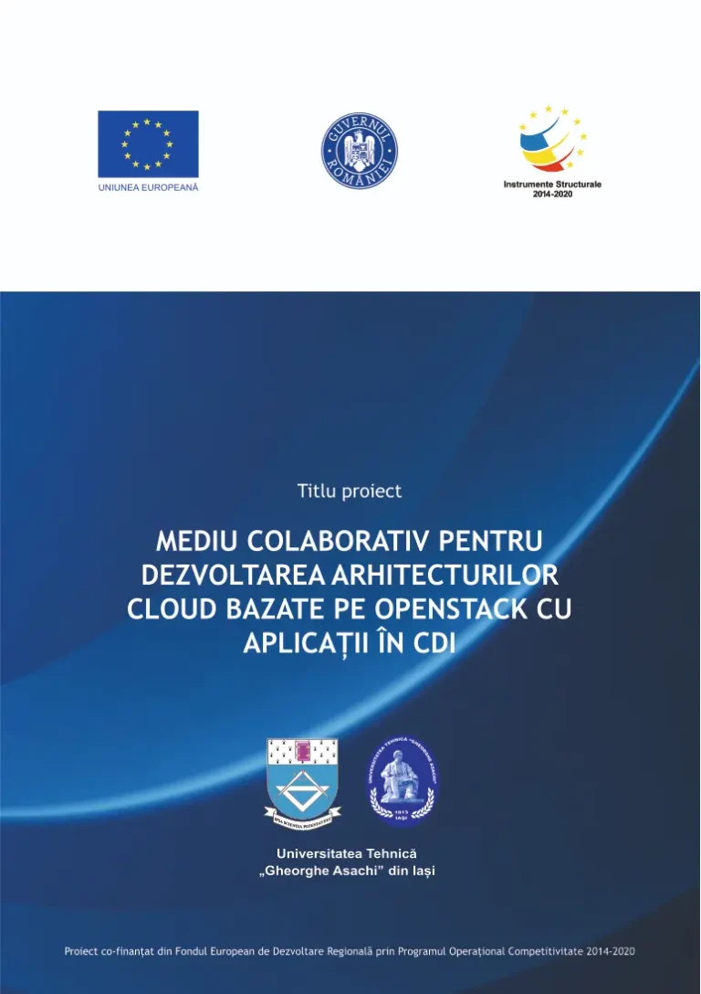 Universitatea Tehnică „Gheorghe Asachi” din Iași anunță finalizarea proiectului „Mediu colaborativ pentru dezvoltarea arhitecturilor cloud bazate pe OpenStack cu aplicații în CDI”