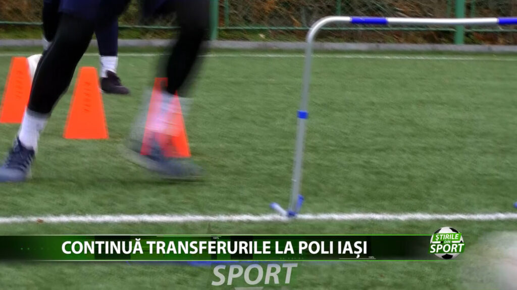 CONTINUĂ TRANSFERURILE LA POLI IAȘI