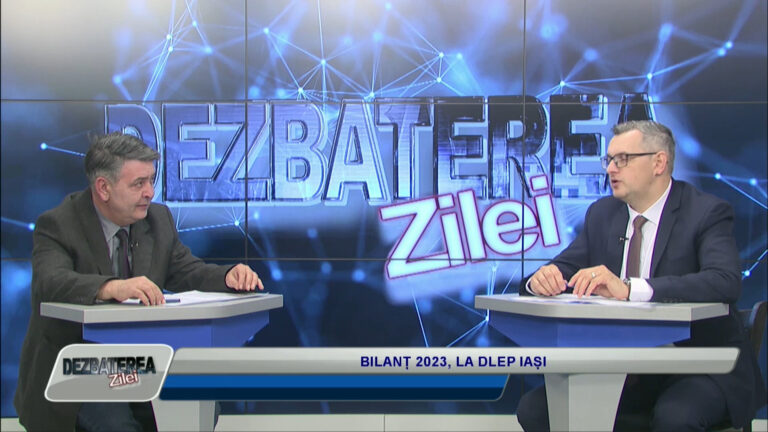 DEZBATEREA ZILEI / BILANȚ 2023, LA DLEP IAȘI