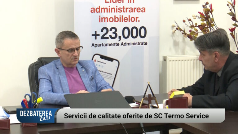 DEZBATEREA ZILEI | SERVICII DE CALITATE OFERITE DE SC TERMO SERVICE