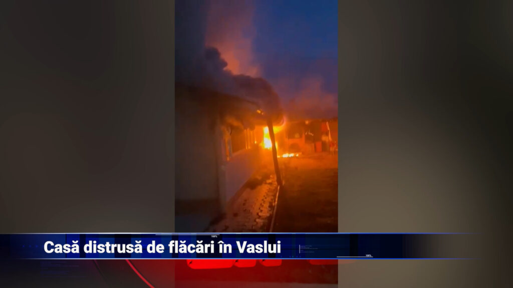 Casă distrusă de flăcări în Vaslui