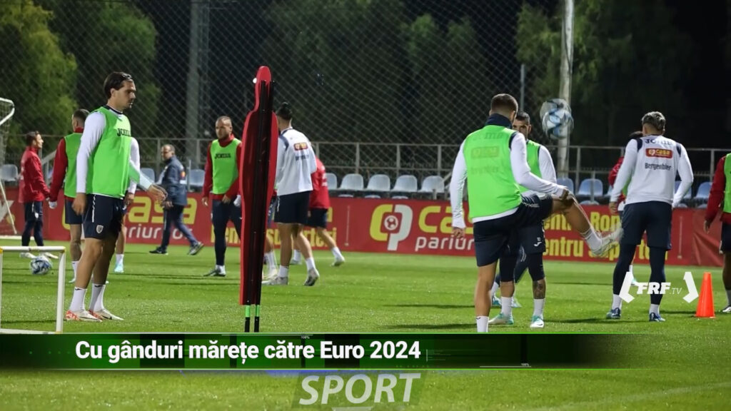 CU GÂNDURI MĂREȚE, CĂTRE EURO 2024