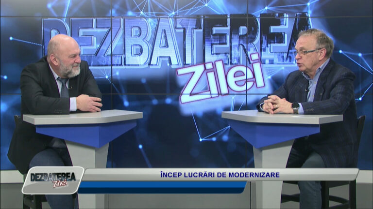 DEZBATEREA ZILEI / ÎNCEP LUCRĂRI DE MODERNIZARE
