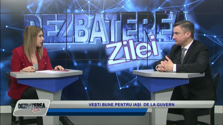 DEZBATEREA ZILEI / VEȘTI BUNE PENTRU IAȘI DE LA GUVERN
