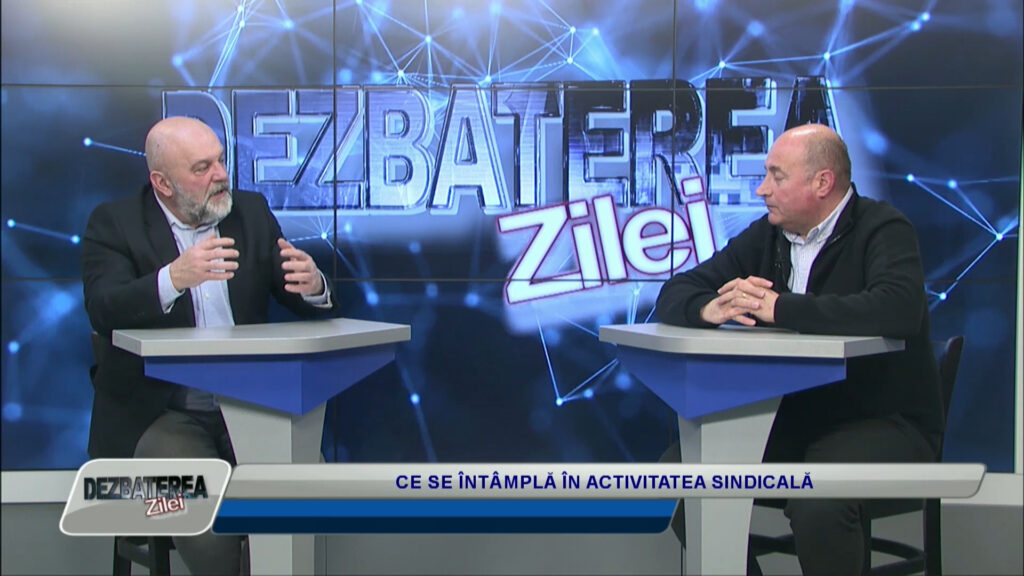DEZBATEREA ZILEI / CE SE ÎNTÂMPLĂ ÎN ACTIVITATEA SINDICALĂ
