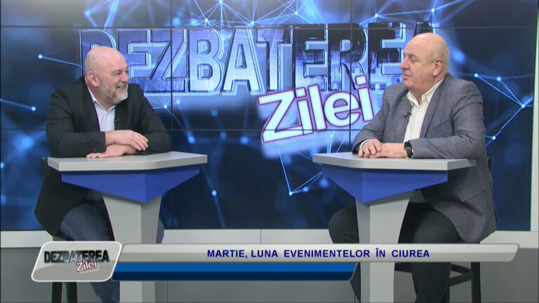 DEZBATEREA ZILEI / MARTIE, LUNA EVENIMENTELOR ÎN CIUREA
