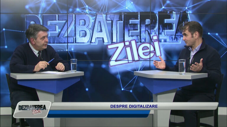 DEZBATEREA ZILEI / DESPRE DIGITALIZARE