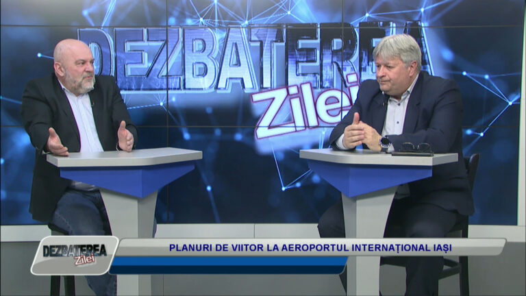 DEZBATEREA ZILEI / PLANURI DE VIITOR LA AEROPORTUL INTERNAȚIONAL IAȘI