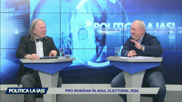 POLITICA LA IASI / PRO ROMANIA ÎN ANUL ELECTORAL 2024