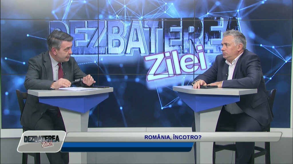 DEZBATEREA ZILEI / ROMÂNIA, ÎNCOTRO?