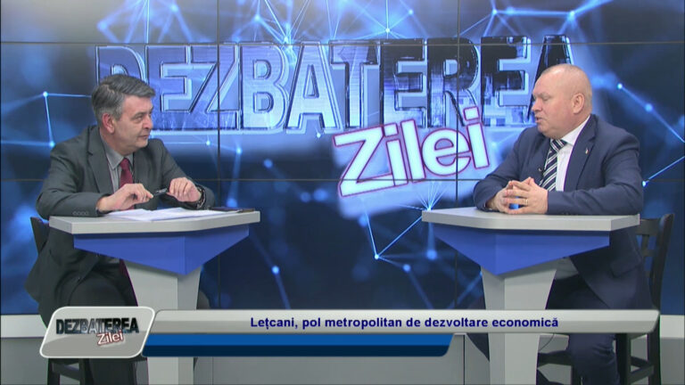 DEZBATEREA ZILEI / Lețcani, pol metropolitan de dezvoltare economică