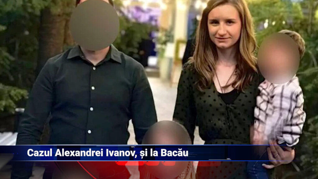 Cazul Alexandrei Ivanov, și la Bacău