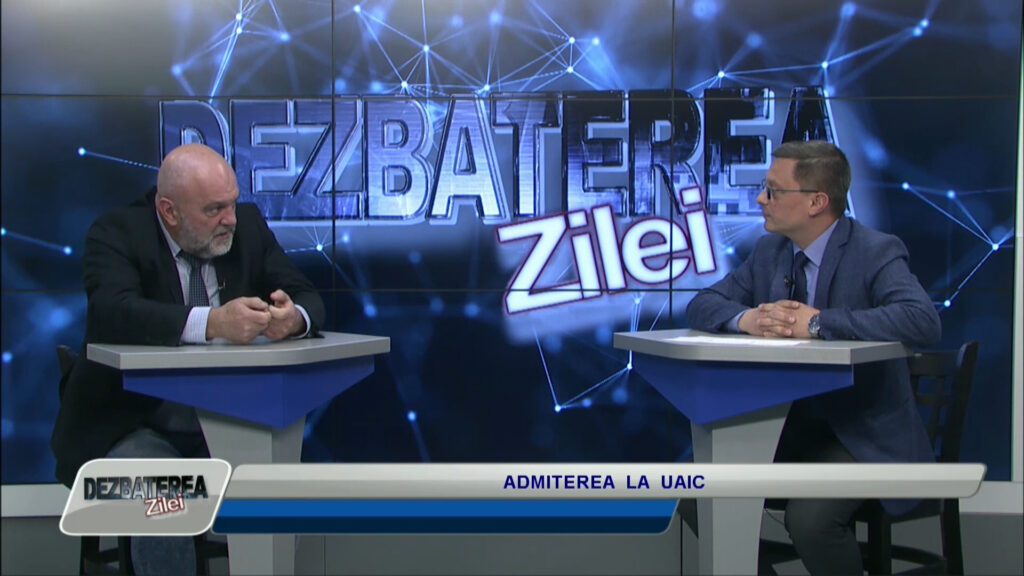 DEZBATEREA ZILEI / ADMITEREA LA UAIC