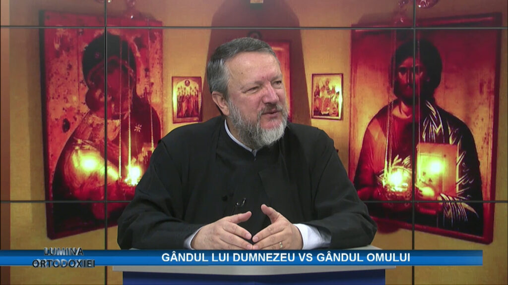 LUMINA ORTODOXIEI / GÂNDUL LUI DUMNEZEU VS GÂNDIREA OMULUI