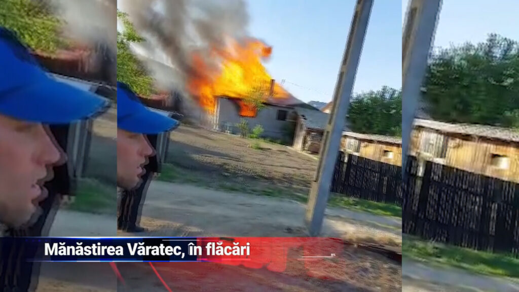 Mănăstirea Văratec, în flăcări
