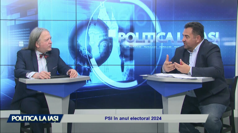 POLITICA LA IAȘI / PSI ÎN ANUL ELECTORAL 2024