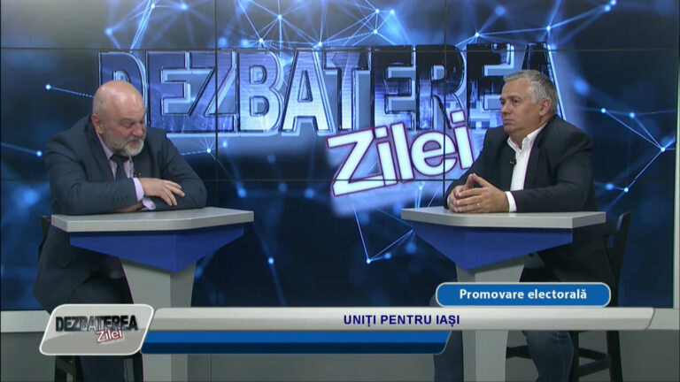 DEZBATEREA ZILEI / UNIȚI PENTRU IAȘI