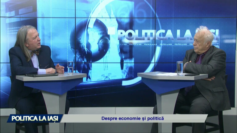 POLITICA LA IAȘI / Despre economie și politică