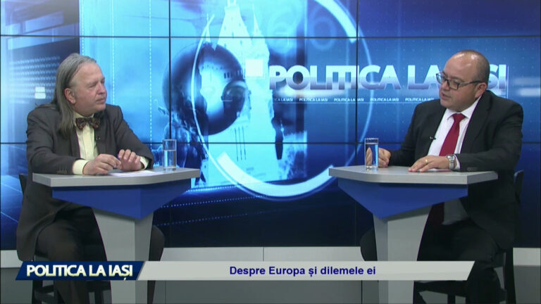 POLITICA LA IAȘI / Despre Europa și dilemele ei