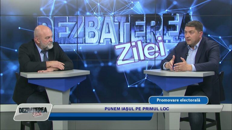 DEZBATEREA ZILEI / PUNEM IAȘUL PE PRIMUL LOC