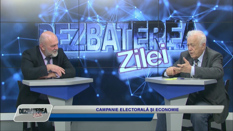 DEZBATEREA ZILEI / CAMPANIE ELECTORALĂ ȘI ECONOMIE