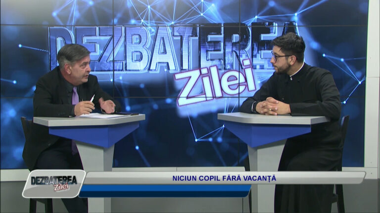DEZBATEREA ZILEI / NICIUN COPIL FĂRĂ VACANȚĂ