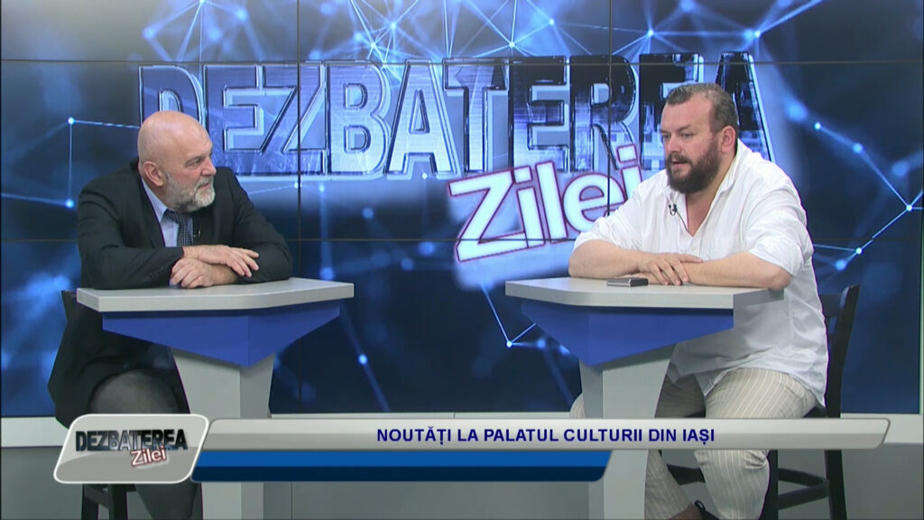 DEZBATEREA ZILEI / NOUTĂȚI LA PALATUL CULTURII DIN IAȘI