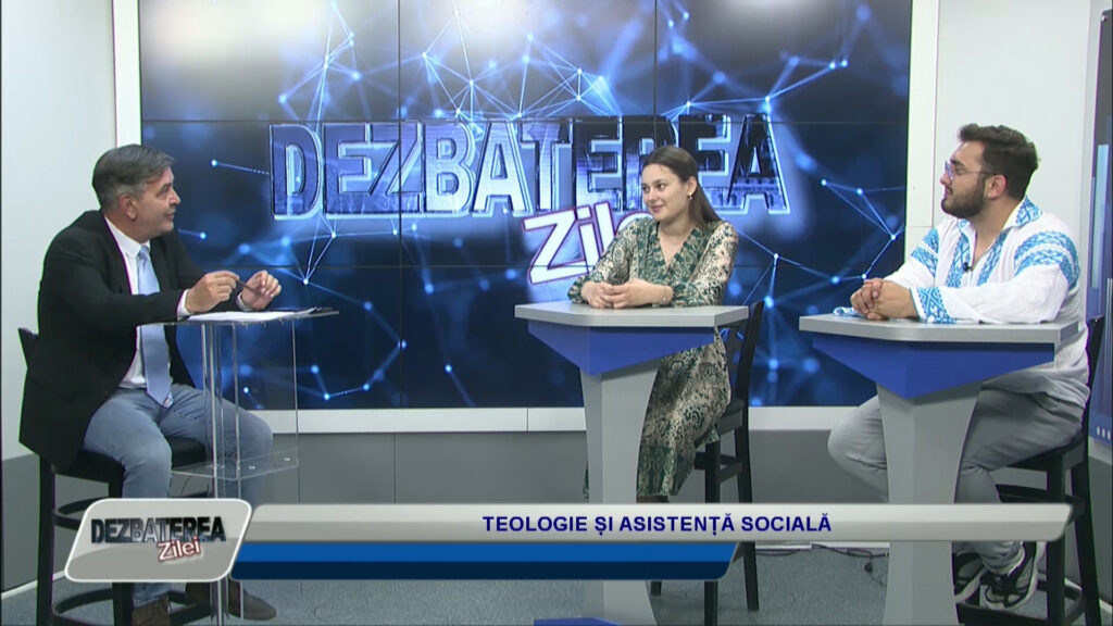 DEZBATEREA ZILEI / TEOLOGIE ȘI ASISTENȚĂ SOCIALĂ