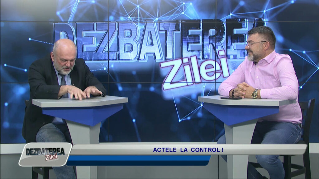DEZBATEREA ZILEI / ACTELE LA CONTROL !