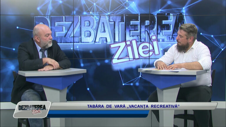 DEZBATEREA ZILEI / TABĂRA DE VARĂ „VACANȚA RECREATIVĂ”