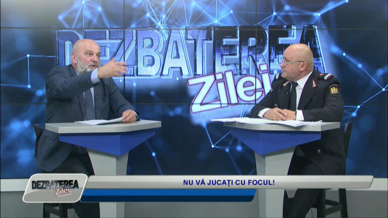 DEZBATEREA ZILEI / NU VĂ JUCAȚI CU FOCUL
