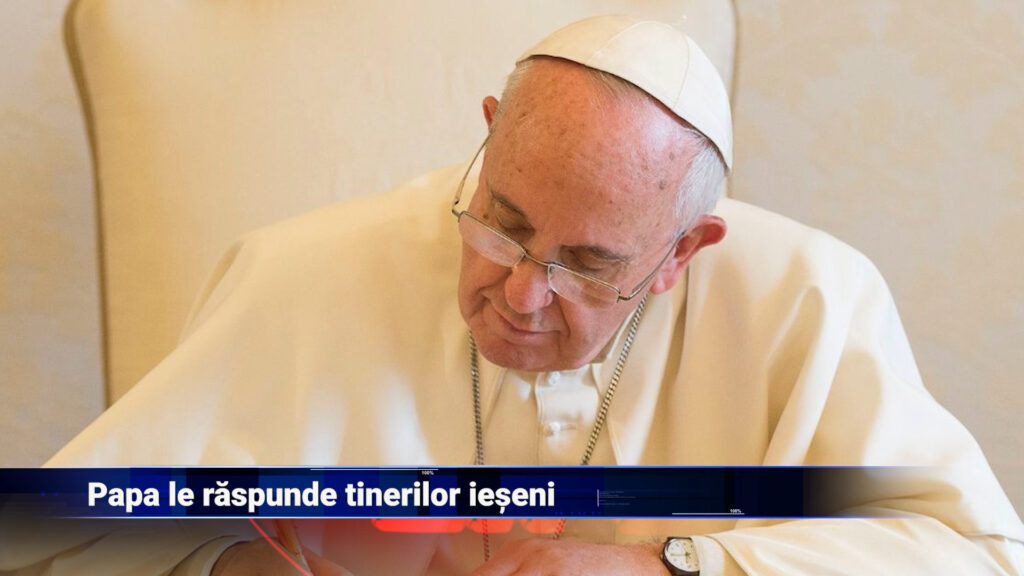 Papa le răspunde tinerilor ieșeni
